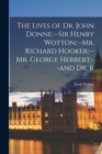 The Lives of Dr. John Donne;--Sir Henry Wotton;--Mr. Richard Hooker;--Mr. George Herbert;--and Dr. R - Book