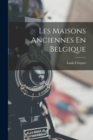 Les Maisons Anciennes En Belgique - Book