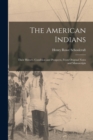 The American Indians : Their History, Condition and Prospects, From Original Notes and Manuscripts - Book