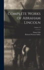 Complete Works of Abraham Lincoln; Volume 10 - Book