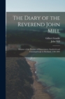 The Diary of the Reverend John Mill : Minister of the Parishes of Dunrossness, Sandwick and Cunningsburgh in Shetland, 1740-1803 - Book