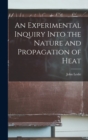 An Experimental Inquiry Into the Nature and Propagation of Heat - Book