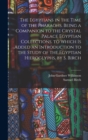 The Egyptians in the Time of the Pharaohs. Being a Companion to the Crystal Palace Egyptian Collections. to Which Is Added an Introduction to the Study of the Egyptian Hieroglyphs, by S. Birch - Book