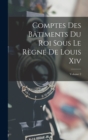 Comptes Des Batiments Du Roi Sous Le Regne De Louis Xiv; Volume 2 - Book