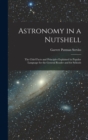 Astronomy in a Nutshell : The Chief Facts and Principles Explained in Popular Language for the General Reader and for Schools - Book