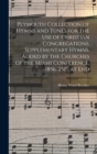 Plymouth Collection of Hymns and Tunes for the Use of Christian Congregations. Supplementary Hymns, Added by the Churches of the Miami Conference, 1856, 25P., at End - Book
