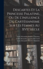 Descartes Et La Princesse Palatine, Ou De L'influence Du Cartesianisme Sur Les Femmes Au XVII Siecle - Book
