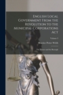 English Local Government From the Revolution to the Municipal Corporations Act : The Manor and the Borough; Volume 3 - Book