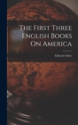 The First Three English Books On America - Book