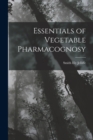 Essentials of Vegetable Pharmacognosy - Book