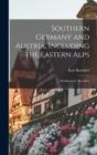 Southern Germany and Austria, Including the Eastern Alps : Handbook for Travellers - Book