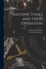 Machine Tools and Their Operation - Book