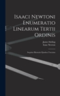 Isaaci Newtoni Enumeratio Linearum Tertii Ordinis : Sequitur Illustratio Ejusdem Tractatus - Book