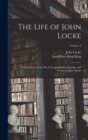 The Life of John Locke : With Extracts From His Correspondence, Journals, and Common-Place Books; Volume 2 - Book