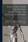 Selections From the Revised Statutes of the State of New York : Containing All the Laws of the State Relative to Slaves, and the Law Relative to the Offence of Kidnapping, Which Several Laws Commenced - Book