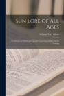 Sun Lore of all Ages; a Collection of Myths and Legends Concerning the sun and its Worship - Book