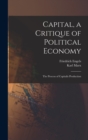 Capital, a Critique of Political Economy : The Process of Capitalis Production - Book