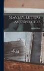 Slavery, Letters and Speeches - Book
