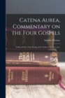 Catena aurea, commentary on the four Gospels; collected out of the works of the Fathers Volume 1, pt.1 - Book