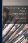 The Letters of a Post-impressionist; Being the Familiar Correspondence of Vincent van Gogh - Book