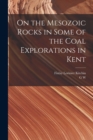 On the Mesozoic Rocks in Some of the Coal Explorations in Kent - Book