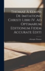 Thomae a Kempis De imitatione Christi libri IV. Ad optimarum editionum fidem accurate editi - Book