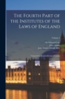 The Fourth Part of the Institutes of the Laws of England : Concerning the Jurisdiction of Courts; Volume 4 - Book