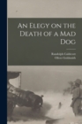 An Elegy on the Death of a mad Dog - Book