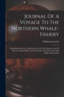 Journal Of A Voyage To The Northern Whale-fishery : Including Researches And Discoveries On The Eastern Coast Of West Greenland Made, In The Summer Of 1822 In The Ship Baffin Of Liverpool - Book