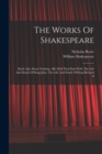 The Works Of Shakespeare : Much Ado About Nothing. All's Well That Ends Well. The Life And Death Of King John. The Life And Death Of King Richard Ii - Book