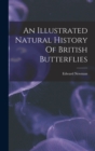 An Illustrated Natural History Of British Butterflies - Book