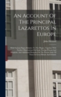 An Account Of The Principal Lazarettos In Europe : With Various Papers Relative To The Plague, Together With Further Observations On Some Foreign Prisons And Hospitals, And Additional Remarks On The P - Book