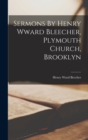 Sermons By Henry Wward Bleecher, Plymouth Church, Brooklyn - Book