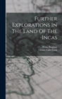 Further Explorations In The Land Of The Incas - Book