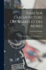 Essai Sur L'architecture Des Arabes Et Des Mores : En Espagne, En Sicile, Et En Barbarie... - Book