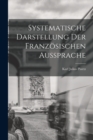 Systematische Darstellung der Franzosischen Aussprache - Book