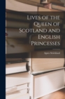 Lives of the Queen of Scotland and English Princesses - Book