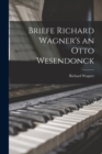 Briefe Richard Wagner's an Otto Wesendonck - Book