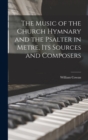 The Music of the Church Hymnary and the Psalter in Metre, Its Sources and Composers - Book