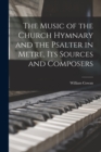 The Music of the Church Hymnary and the Psalter in Metre, Its Sources and Composers - Book