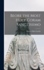 Beore the Most Holy Coram Sanctissimo - Book