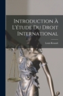 Introduction a L'etude du Droit International - Book