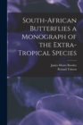 South-African Butterflies a Monograph of the Extra-Tropical Species - Book