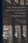 The Philosophy and Psychology of Pietro Pomponazzi - Book