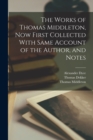 The Works of Thomas Middleton, Now First Collected With Same Account of the Author, and Notes - Book