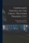 Farnham's Travels in the Great Western Prairies, Etc - Book