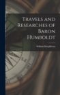 Travels and Researches of Baron Humboldt - Book