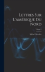 Lettres Sur L'amerique Du Nord; Volume 2 - Book