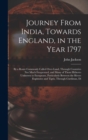 Journey From India, Towards England, in the Year 1797 : By a Route Commonly Called Over-Land, Through Countries Not Much Frequented, and Many of Them Hitherto Unknown to Europeans, Particularly Betwee - Book