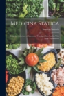 Medicina Statica : Being the Aphorisms of Sanctorius, Translated Into English With Large Explanations - Book
